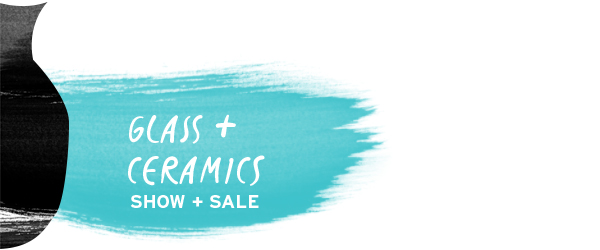 Glass & Ceramics Show + Sale